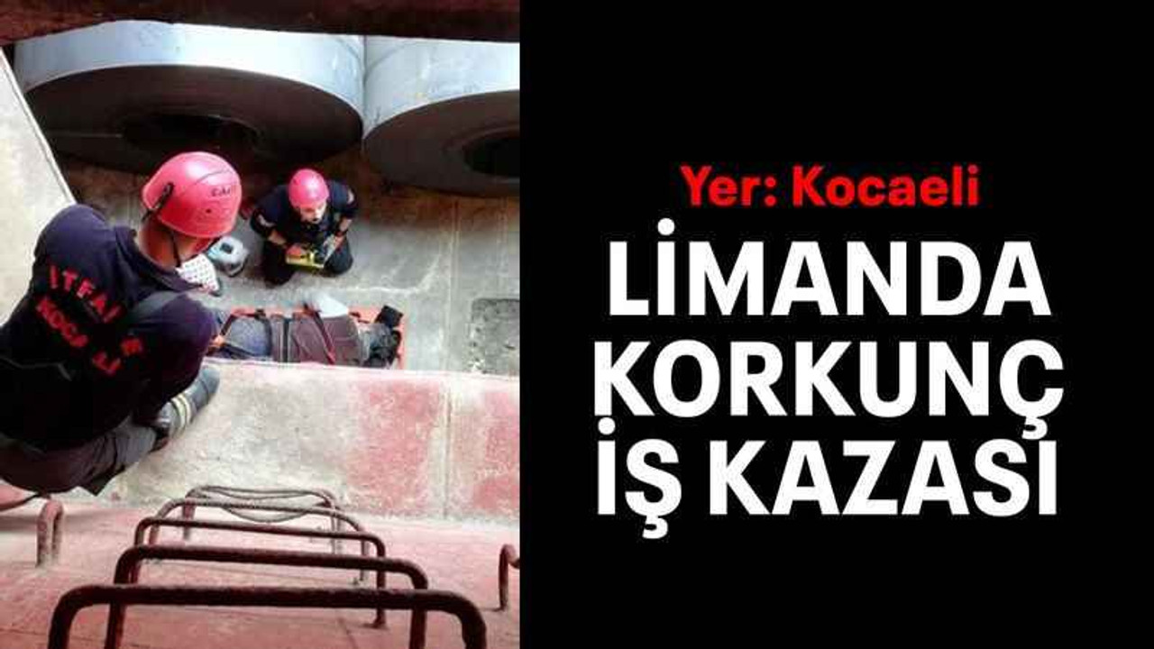 Limanda korkunç iş kazası